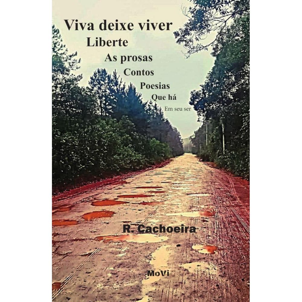 Viva deixe viver: liberte as prosas, contos, poesias que há em seu ser