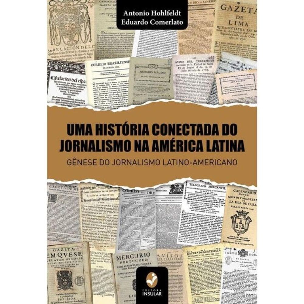 Uma História Conectada Do Jornalismo Na América Latina