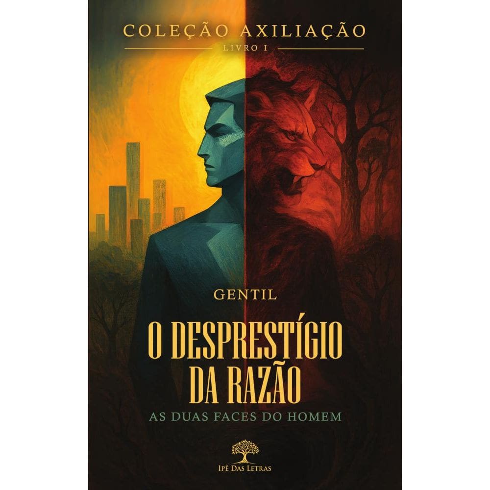 Coleção AXILIAÇÃO - Livro 1 - O Desprestígio da Razão - As Duas Faces do Homem