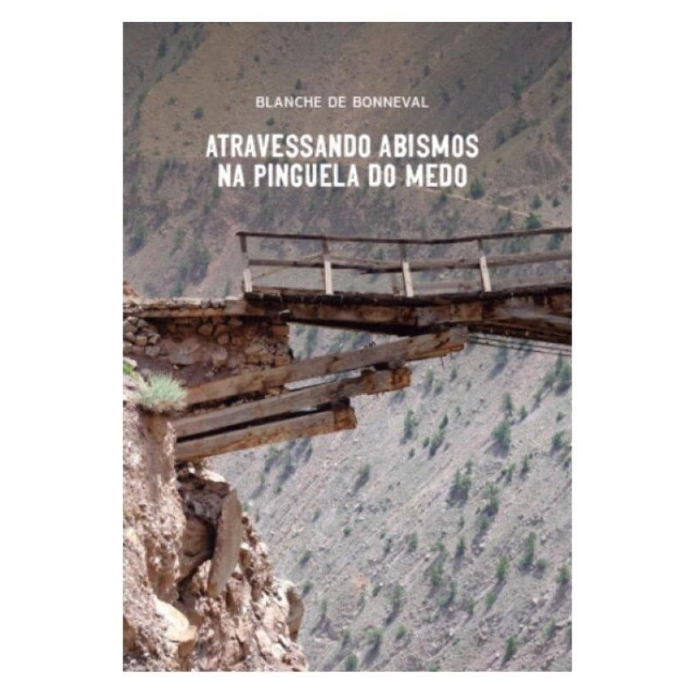 Atravessando Abismos Na Pinguela Do Medo