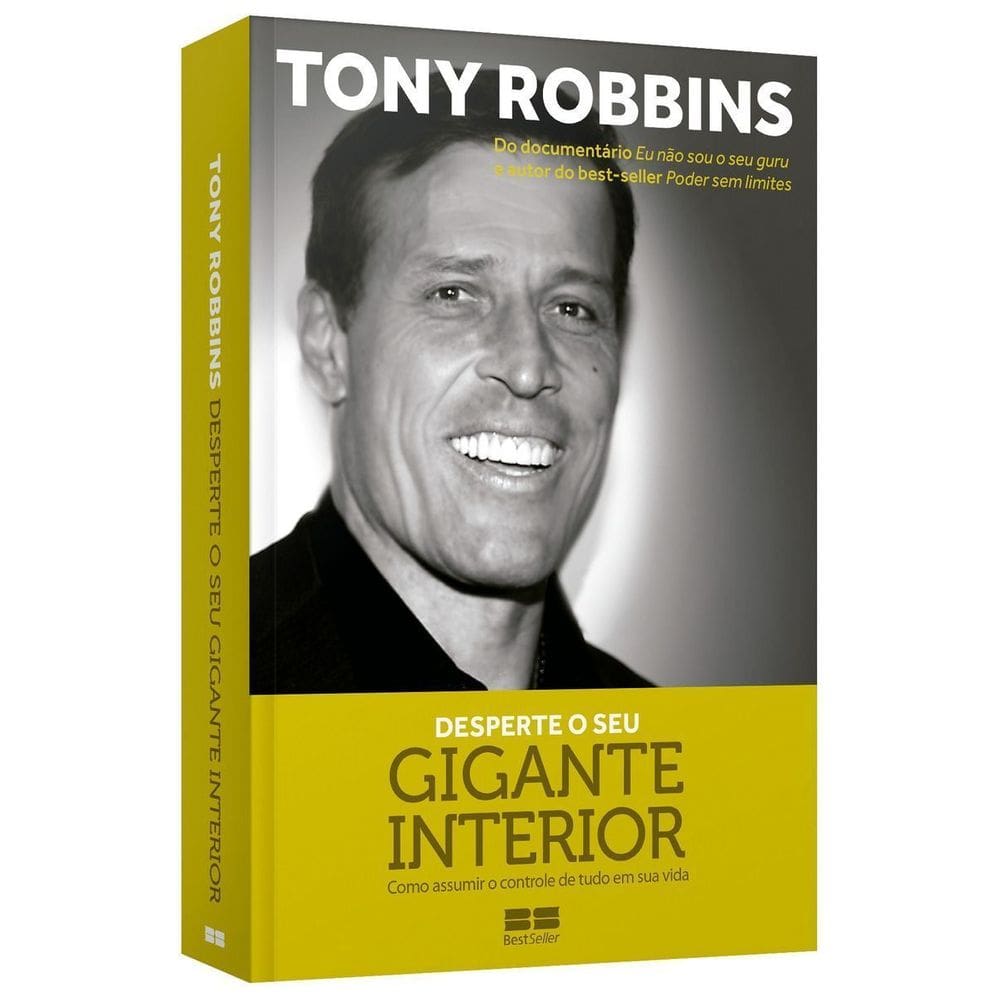 Desperte o Seu Gigante Interior - Como assumir o controle de tudo em sua vida
