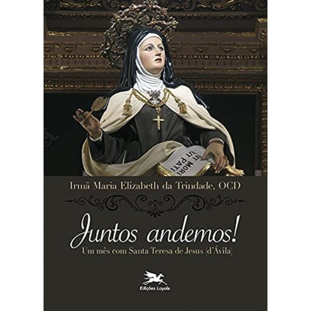 Juntos Andemos! - Um Mês Com Santa Teresa De Jesus (DÁvila)