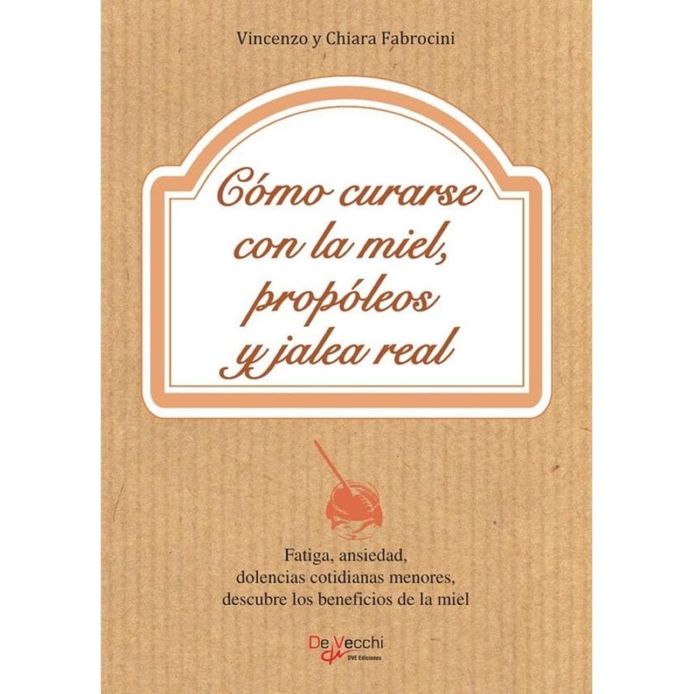 Cómo curarse con la miel, propóleos y jalea real - Espanhol