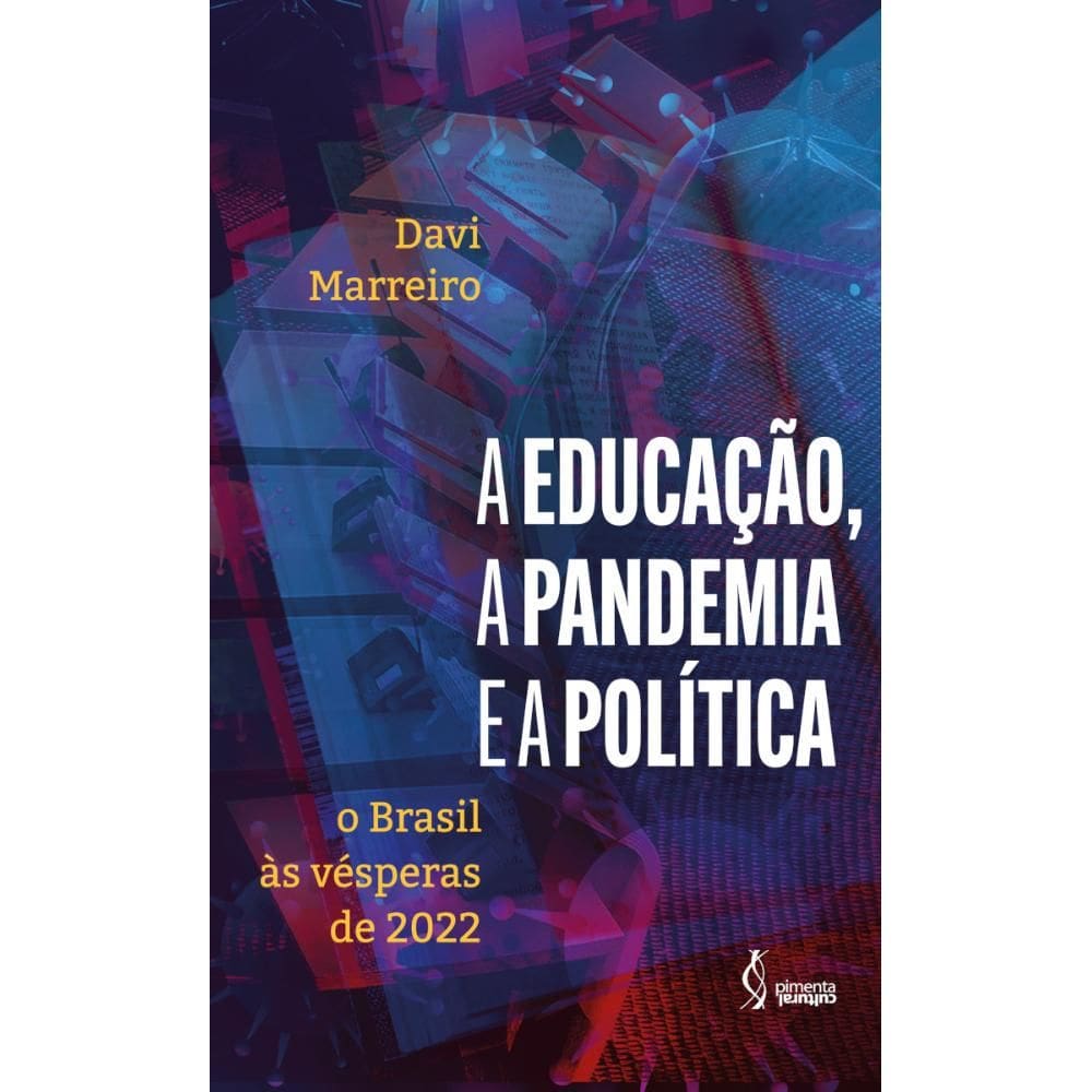 A educação, a pandemia e a política: o Brasil às vésperas de 2022
