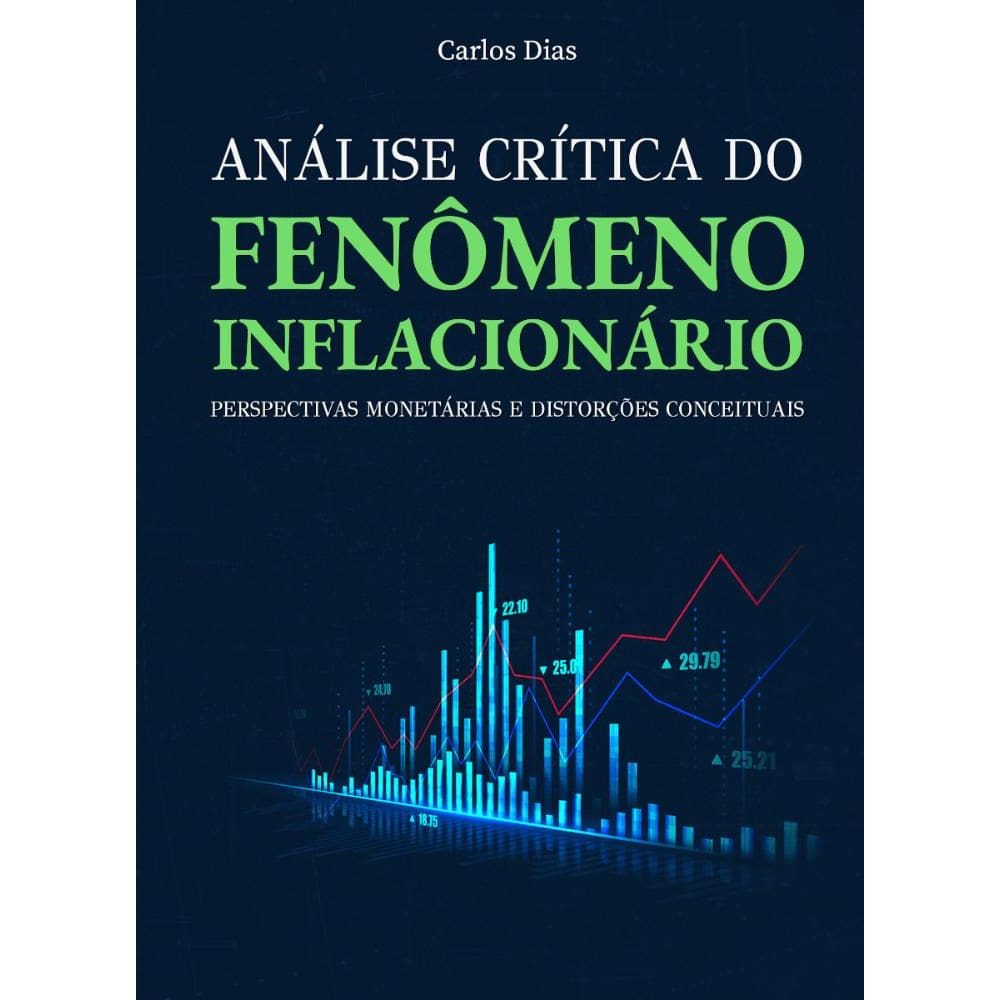 Análise Crítica do Fenômeno Inflacionário: Perspectivas monetárias e distorções conceituais