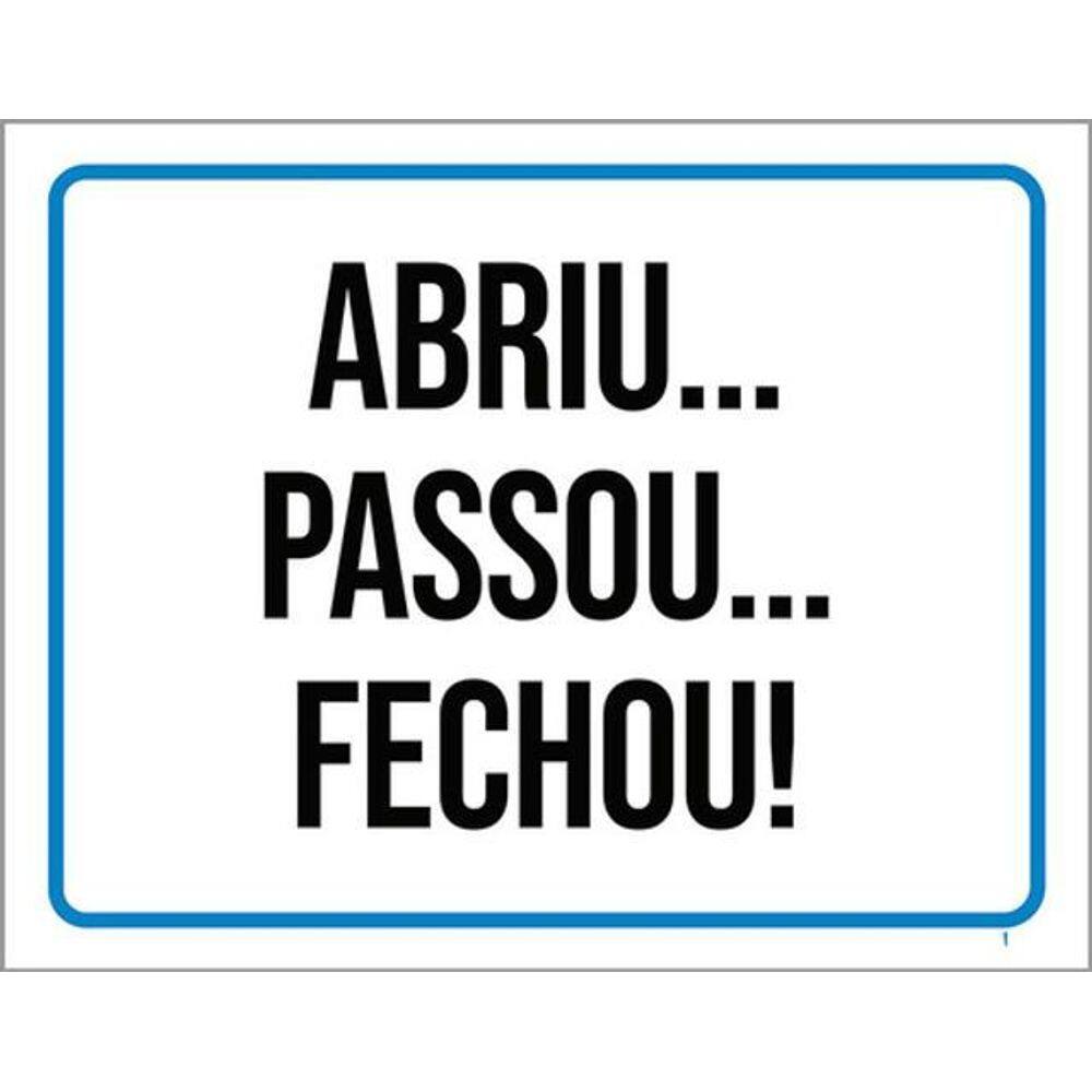 Kit 3 Placas De Sinalização - Abriu Passou Fechou