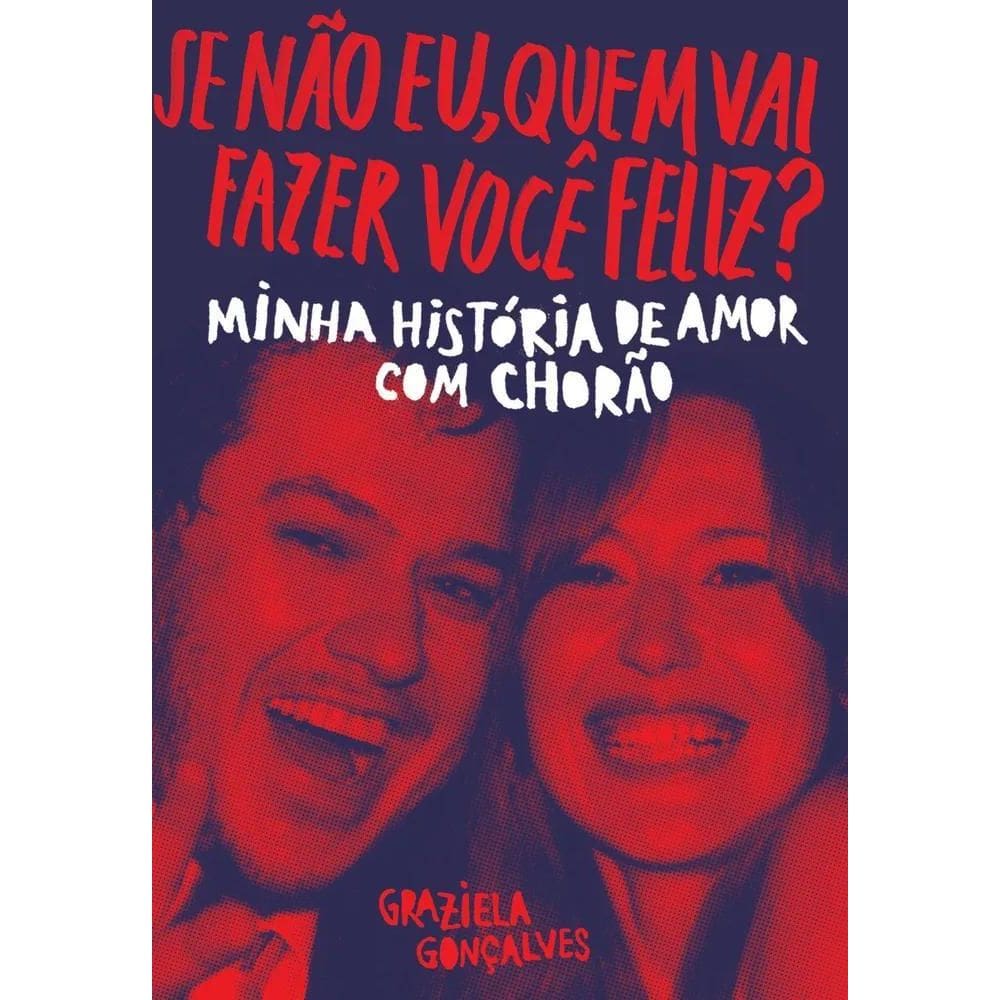 Livro Se Não Eu, Quem Vai Fazer Você Feliz, De Gonçalves, G