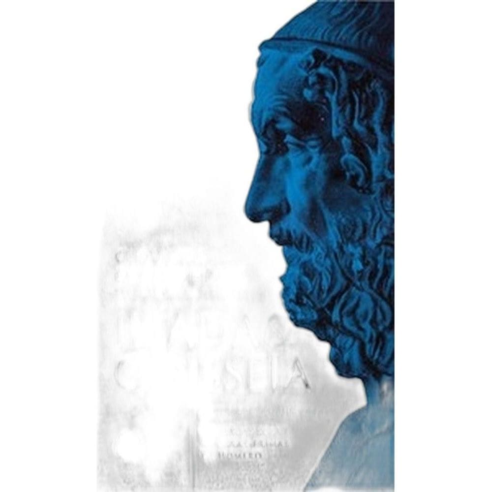 Ilíada & Odisseia - Reflexões Sobre as Obras-Primas de Homero