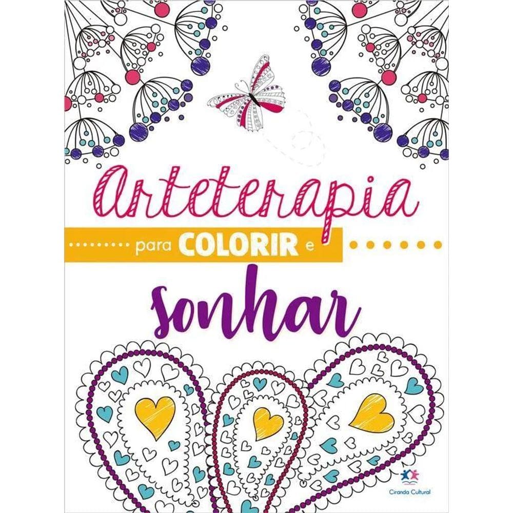 Livro Arteterapia Para Colorir E Sonhar Frases Inspiradoras