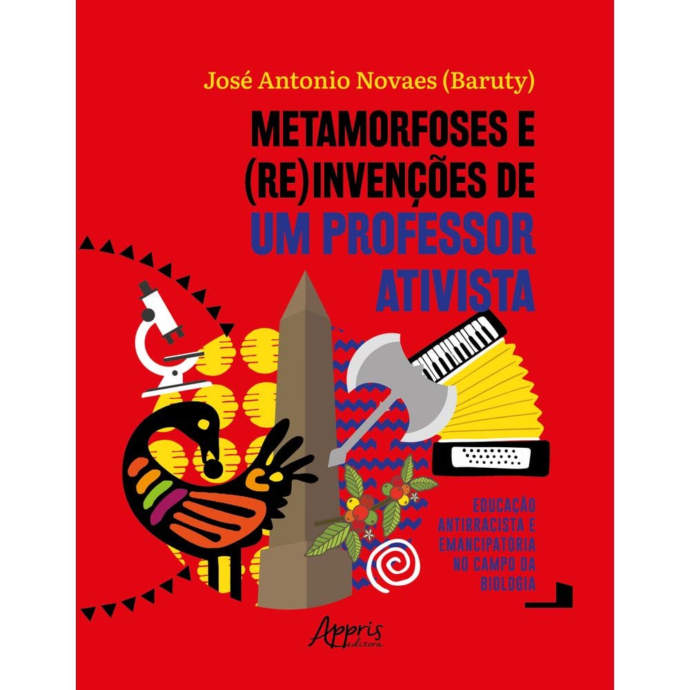 Metamorfoses e (Re)Invenções de um Professor Ativista: Educação Antirracista e Emancipatória no Campo da Biologia