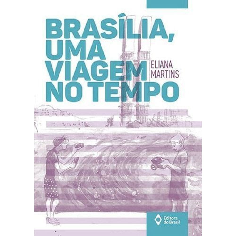 Brasília: Uma Viagem No Tempo