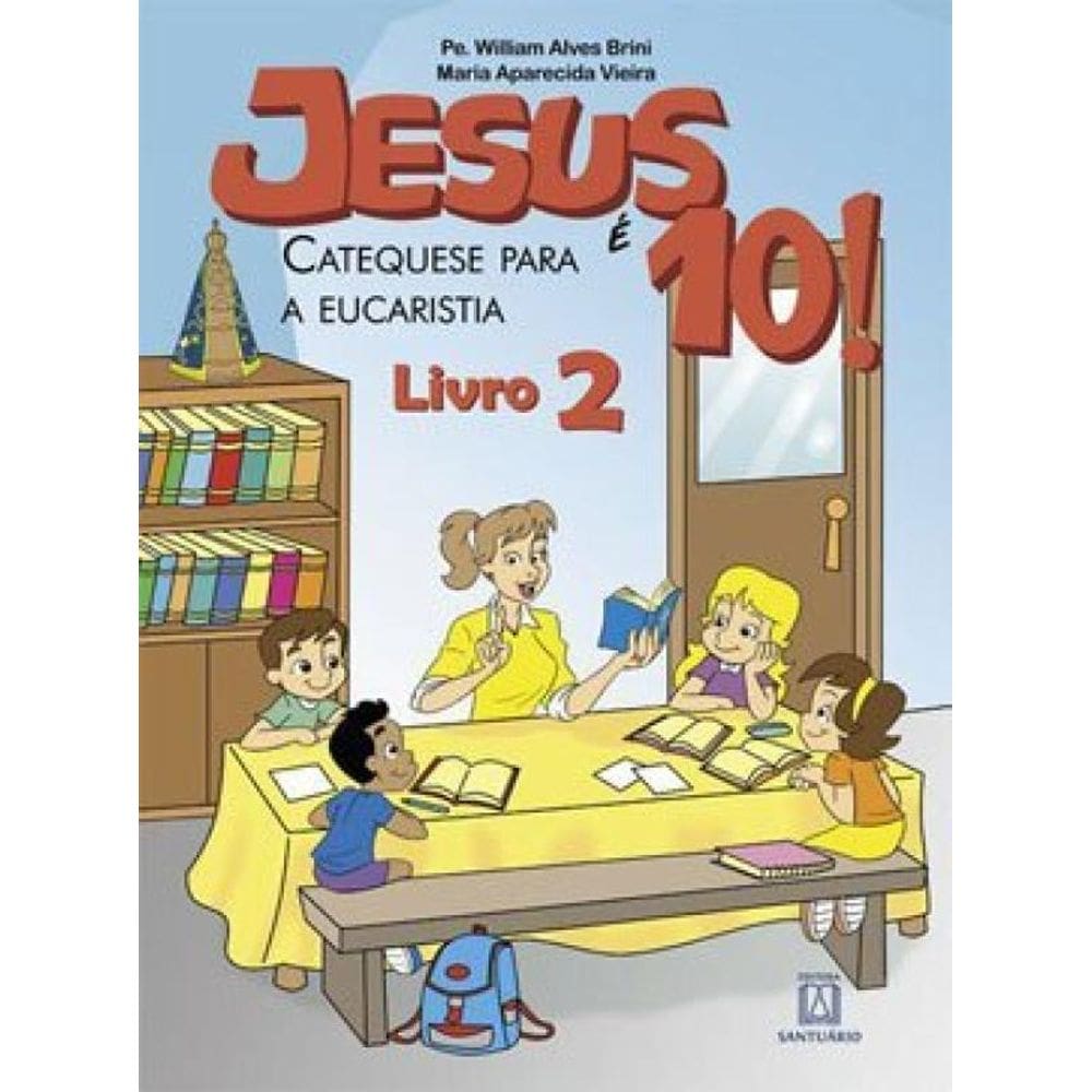 Jesus É 10! - Catequese Para A Eucaristia: Livro 2