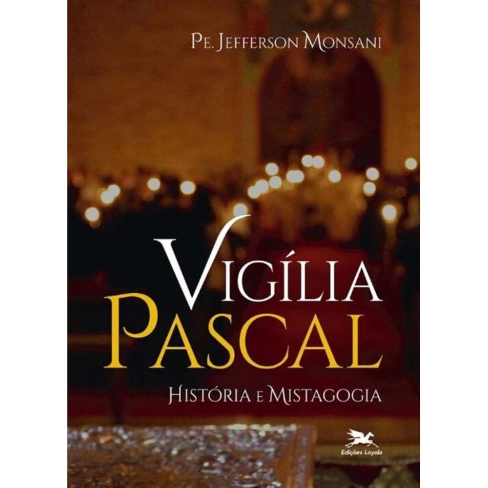 Vigília Pascal: História e Mistagogia