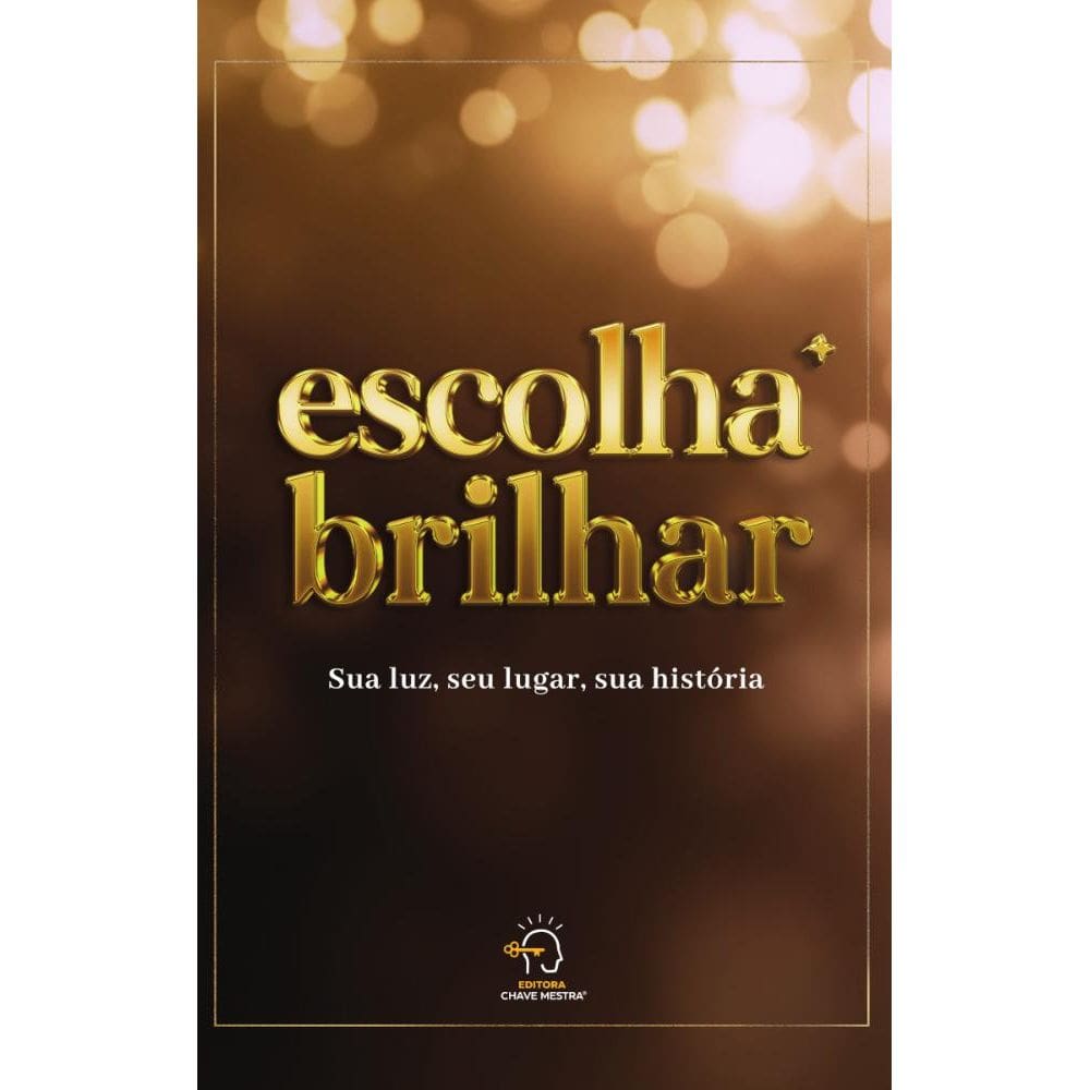 Escolha Brilhar: sua luz, seu lugar, sua história