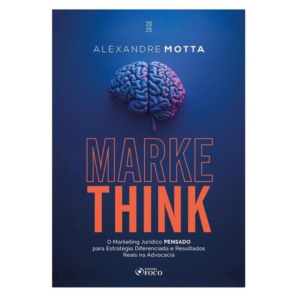 Markethink - O Marketing Jurídico Pensado Para Estratégias Diferenciadas E Resultados Reais Na Advoc