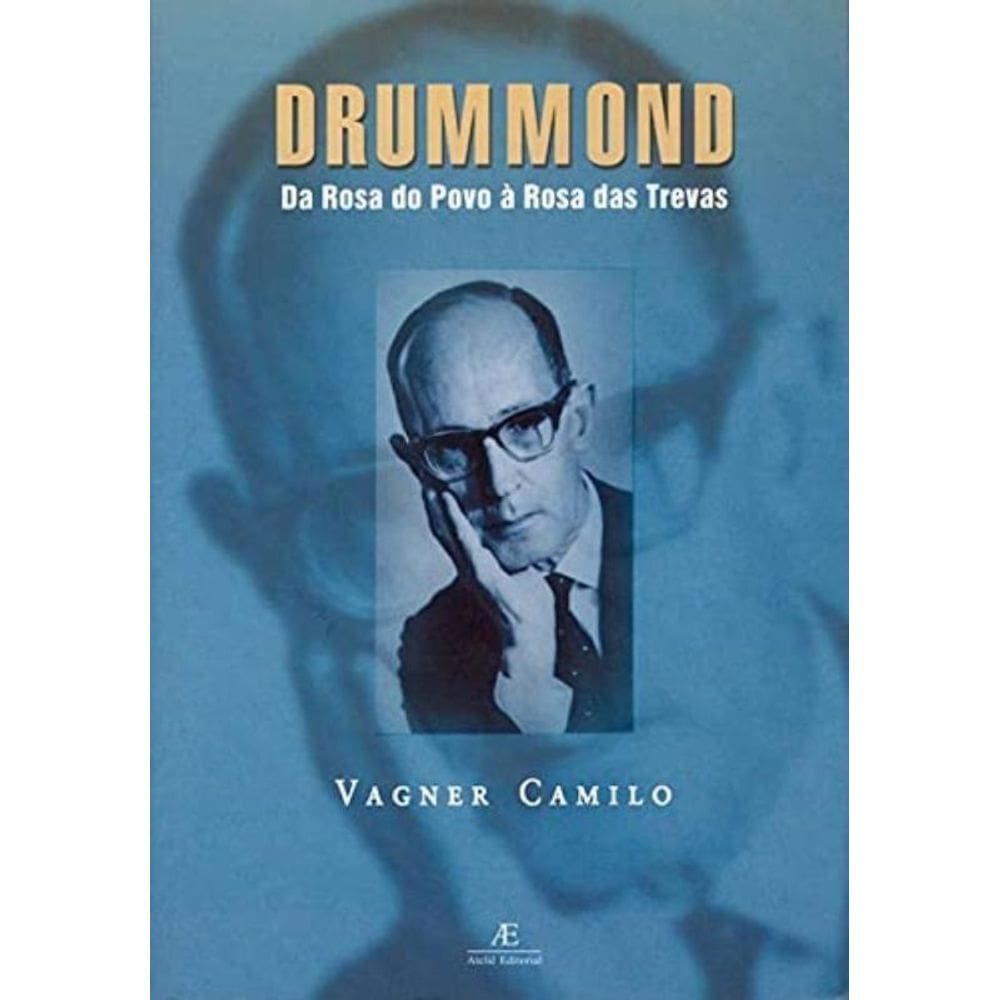 Drummond - Da Rosa Do Povo À Rosa Das Trevas