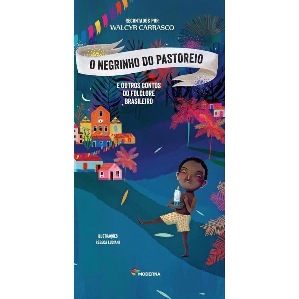 o Negrinho Do Pastoreio e Outros Contos Do Folclore Brasileiro