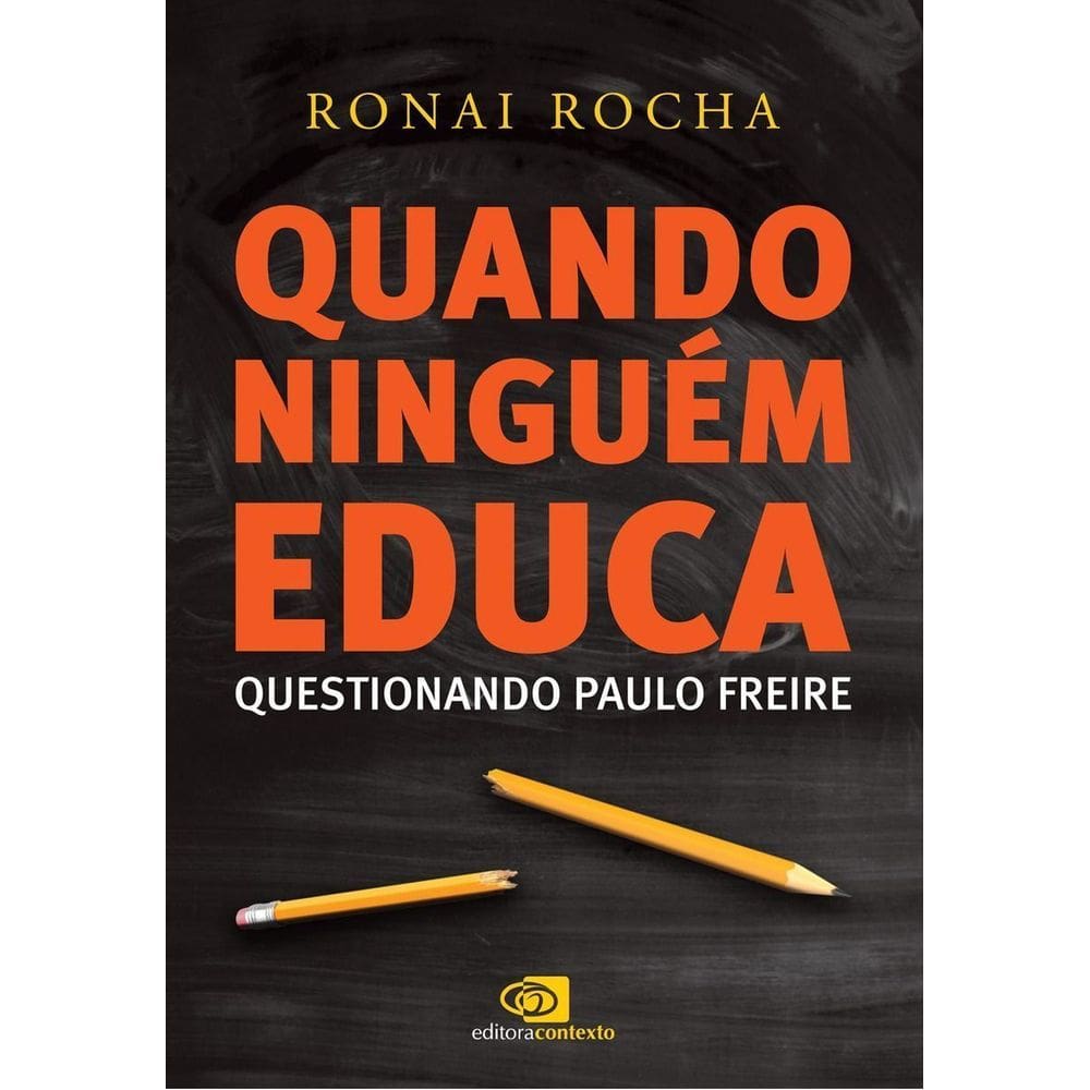 Quando Ninguém Educa - Questionando Paulo Freire