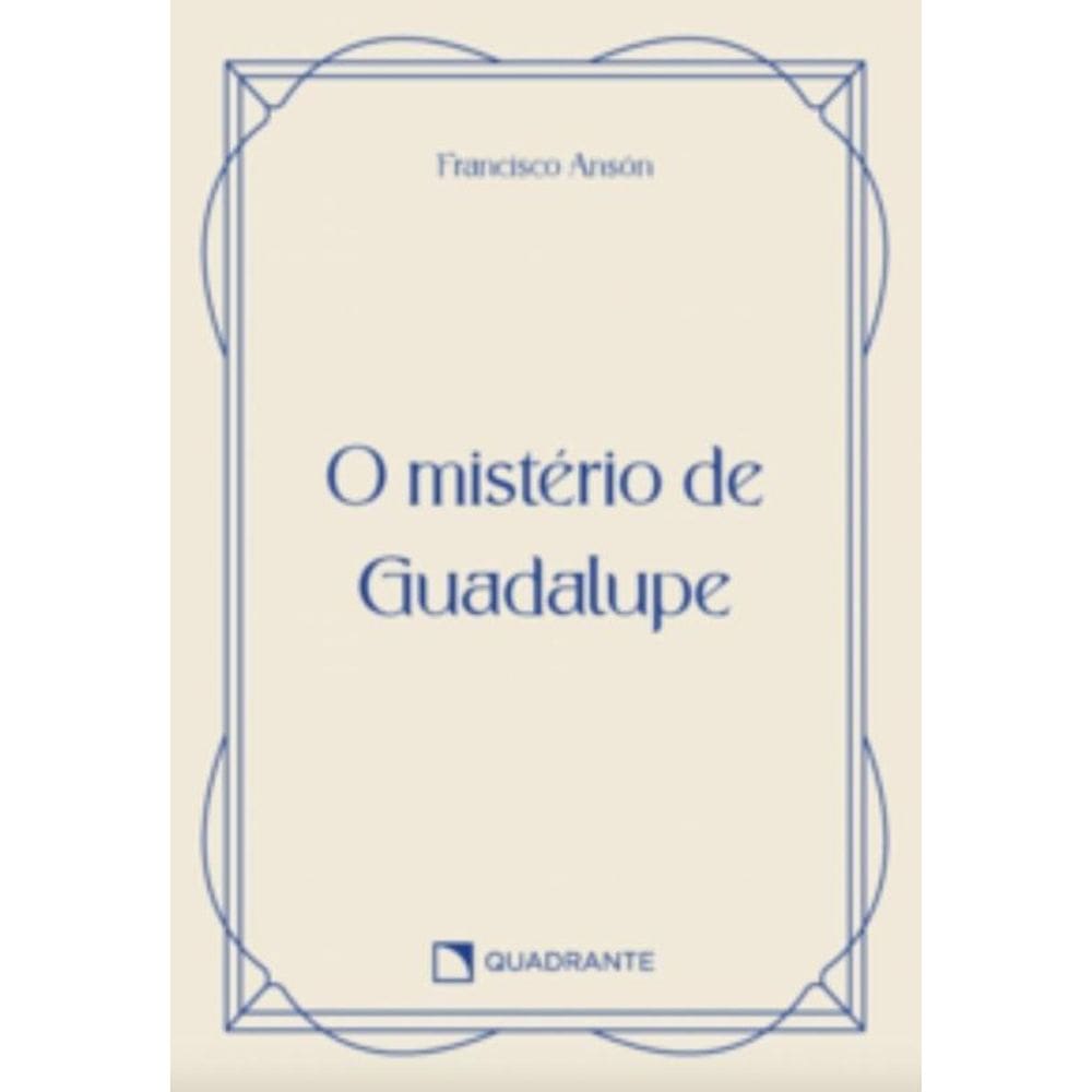 O mistério de Guadalupe - 4ª Edição