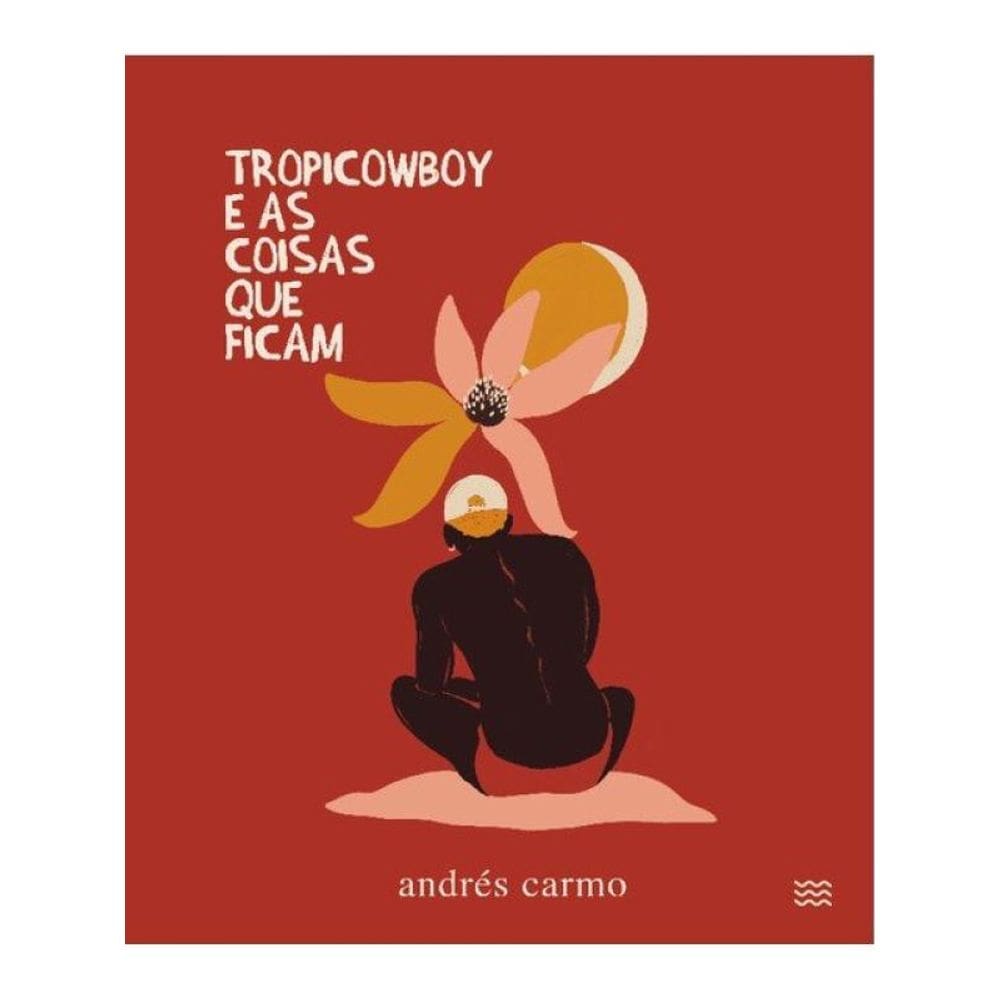Tropicowboy E As Coisas Que Ficam