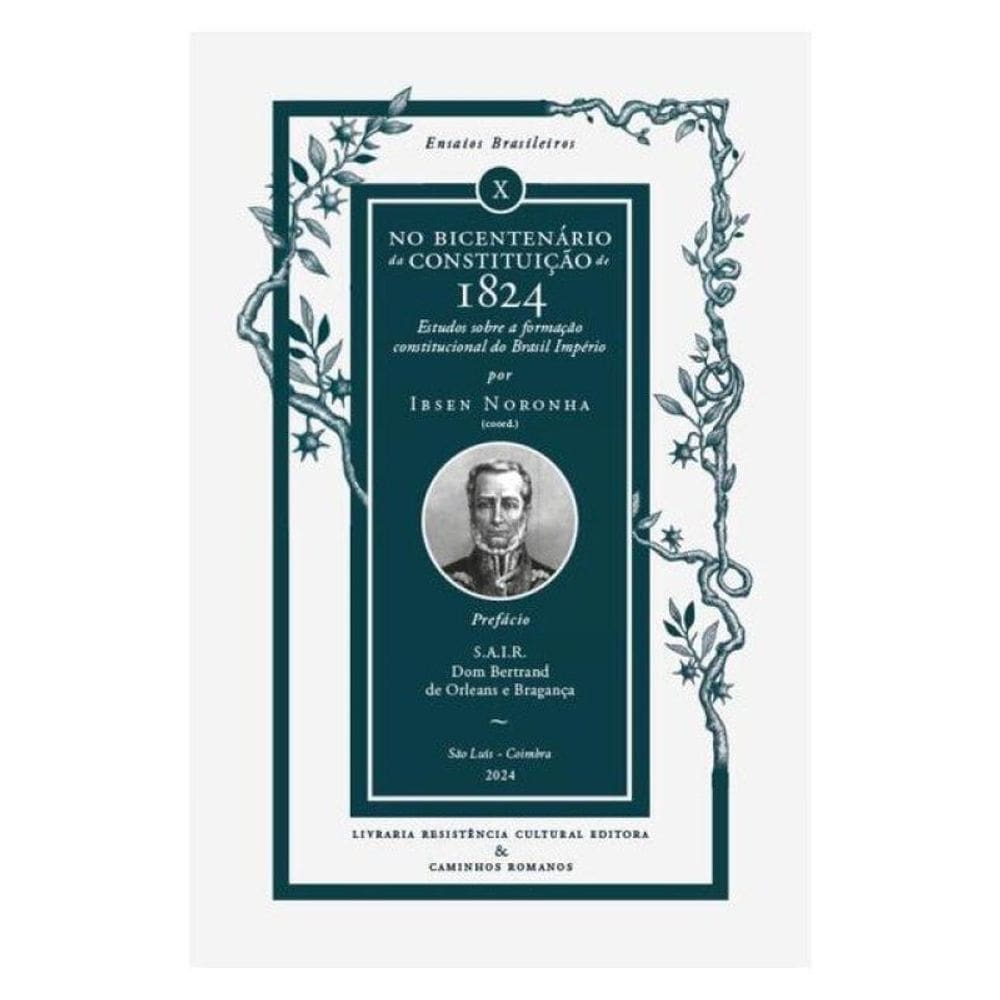 No Bicentenário Da Constituição De 1824: Estudos Sobre A Formação Constitucional Do Brasil Império