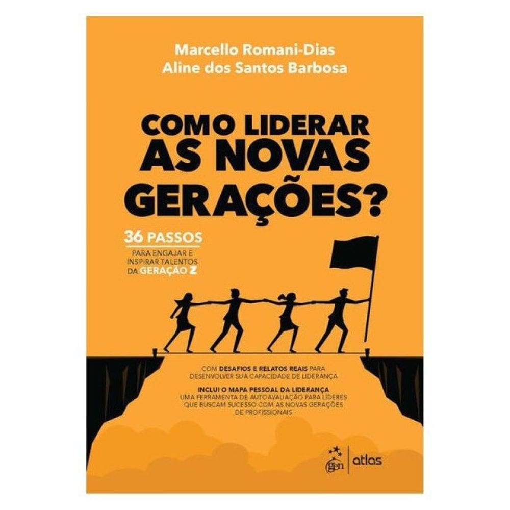 Como Liderar As Novas Gerações: 36 Passos Para Engajar E Inspirar Talentos Da Geração Z