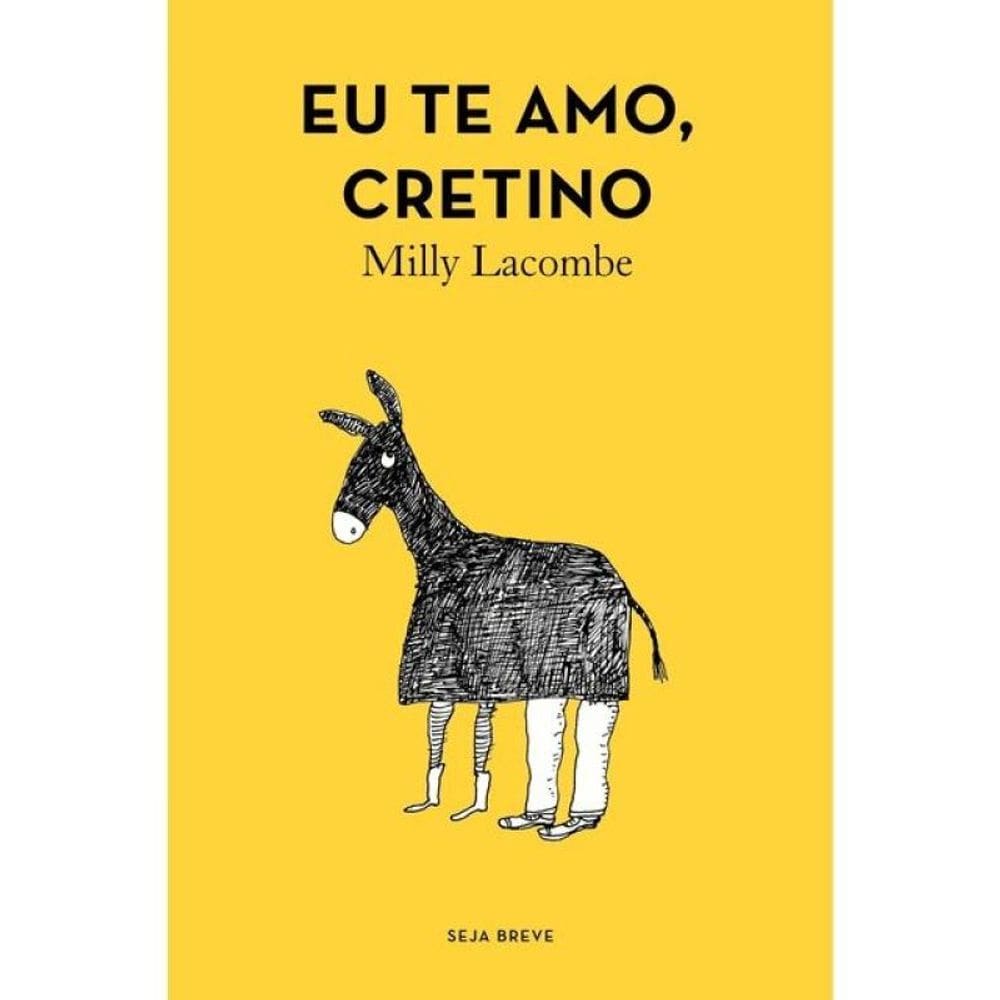 Eu Te Amo, Cretino