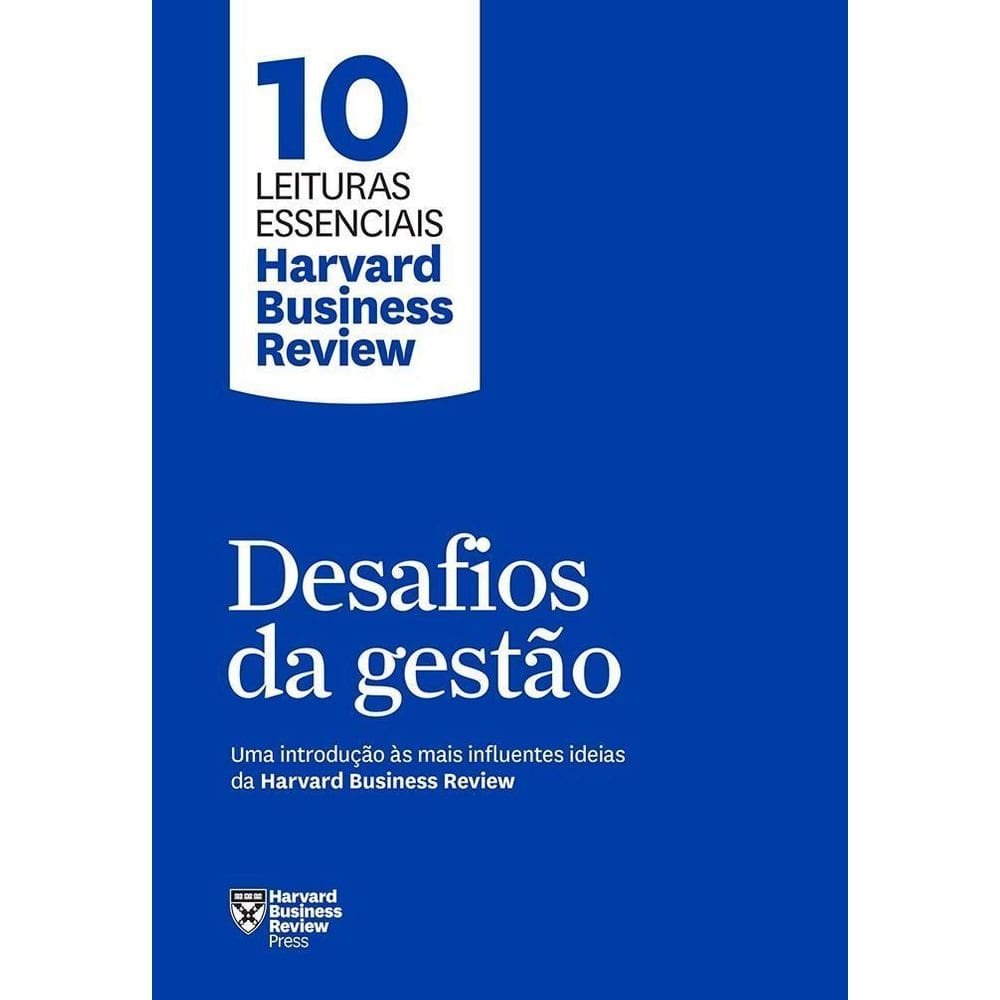 Desafios Da Gestão (10 Leituras Essenciais - Hbr) - Uma Introdução Às Mais Influentes Ideias Da Harv