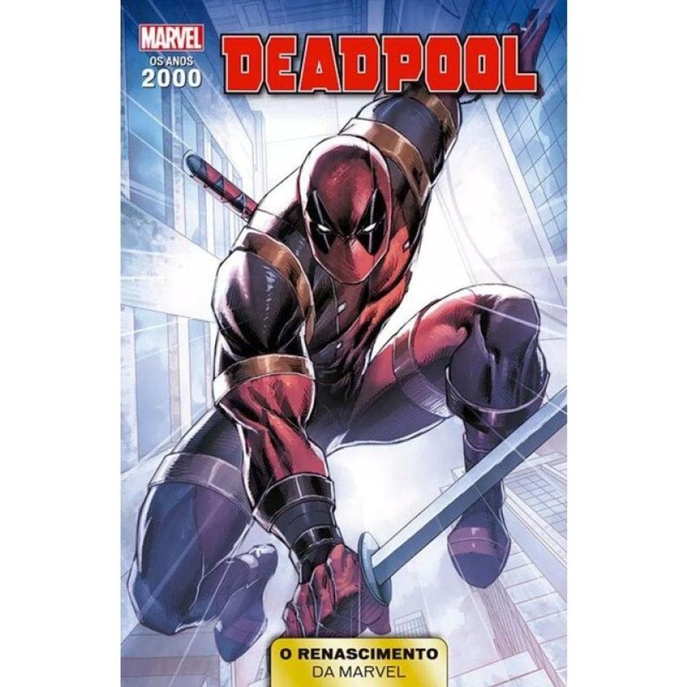 Anos 2000 - O Renascimento Da Marvel - Vol. 05 - Deadpool