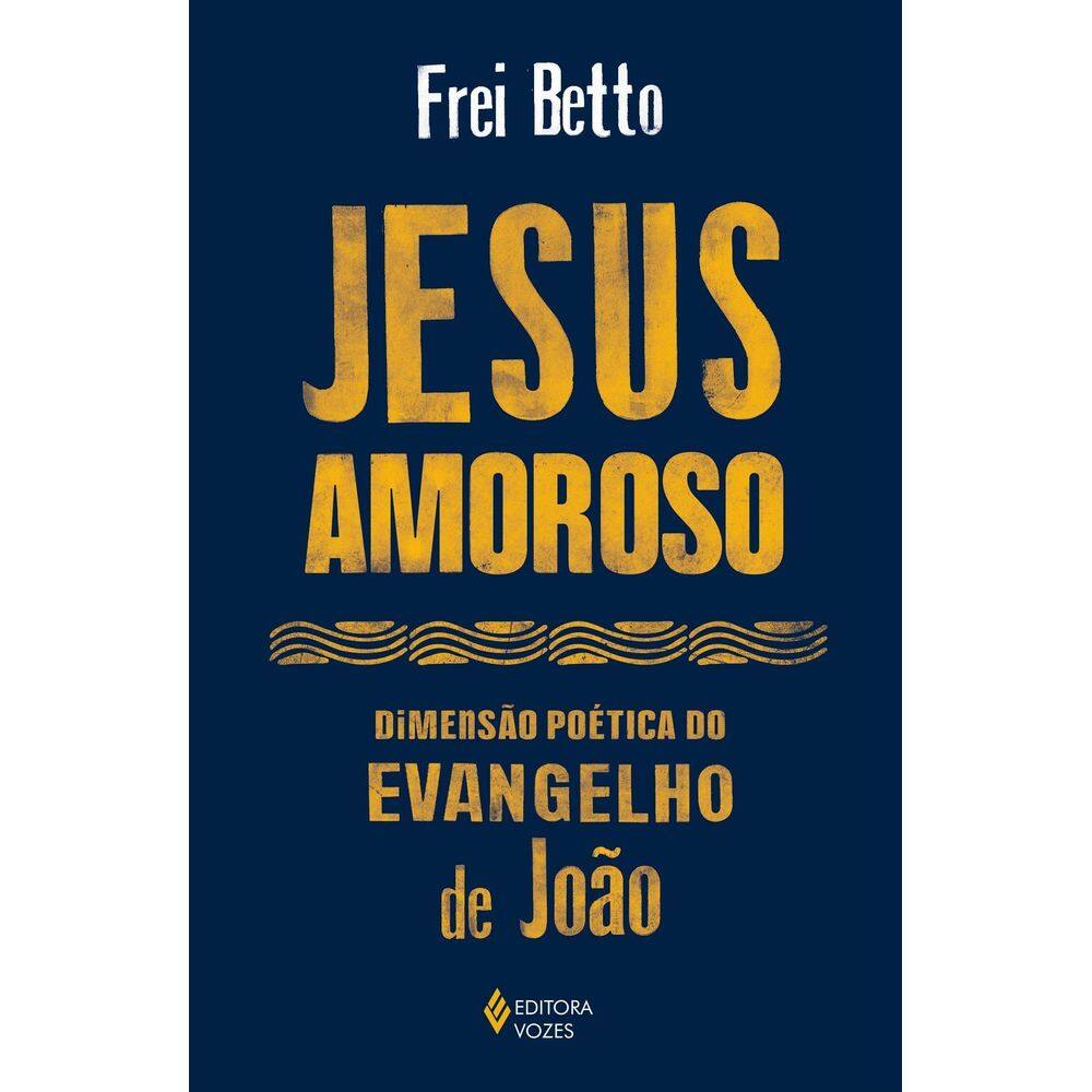 Jesus Amoroso - Dimensão Poética do Evangelho de João