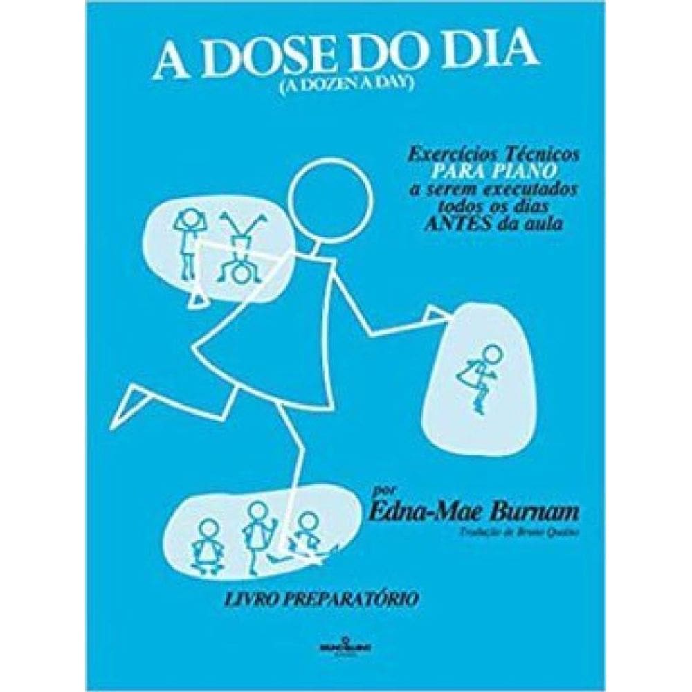 A Dose Do Dia - Exercícios Técnicos Para Piano A Serem Executados Todos Os Dias Antes Da Aula - Livr