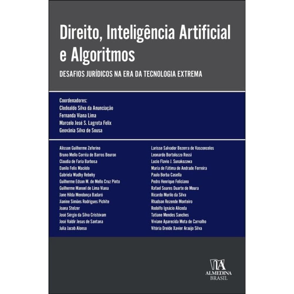Direito, Inteligência Artificial E Algoritmos  - Desafios Jurídicos Na Era Da Tecnologia Extrema