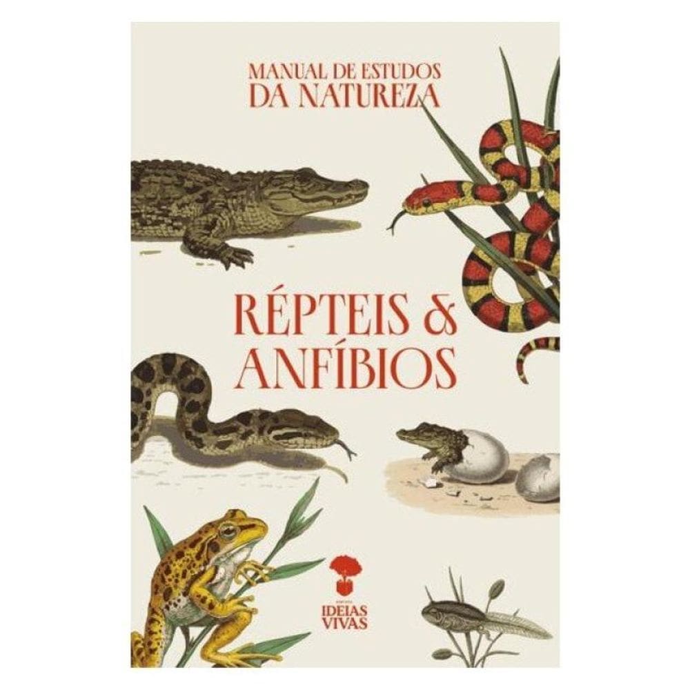 Répteis E Anfíbios: Manual De Estudos Da Natureza
