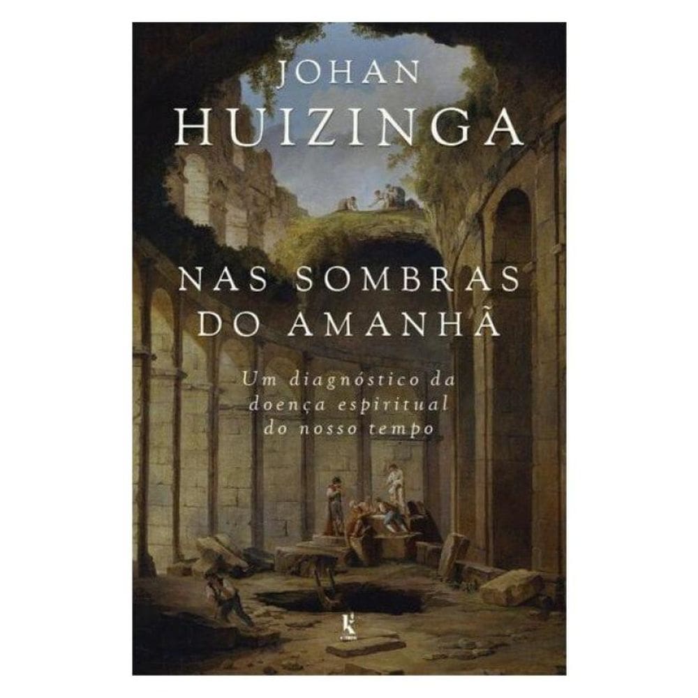 Nas Sombras Do Amanhã: Um Diagnóstico Da Doença Espiritual Do Nosso Tempo