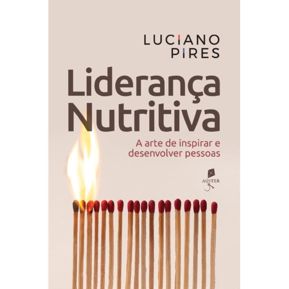 Liderança nutritiva: A arte de inspirar e desenvolver pessoa