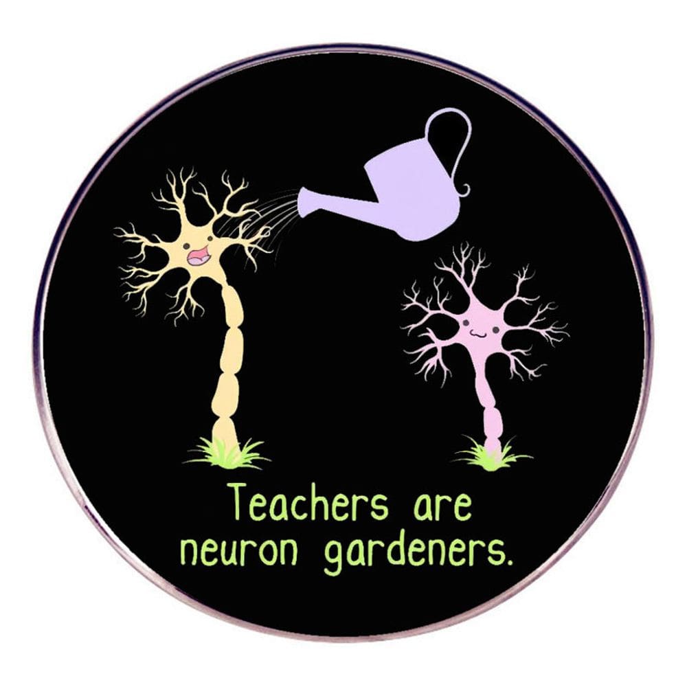 Broche Pins Teachers Are Neuron Gardeners, esmalte redondo