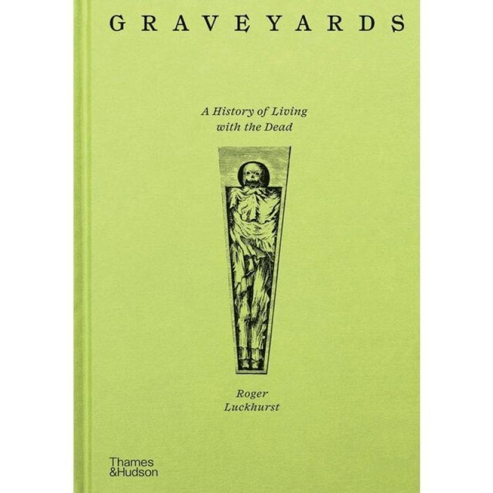 Graveyards - A History Of Living With The Dead