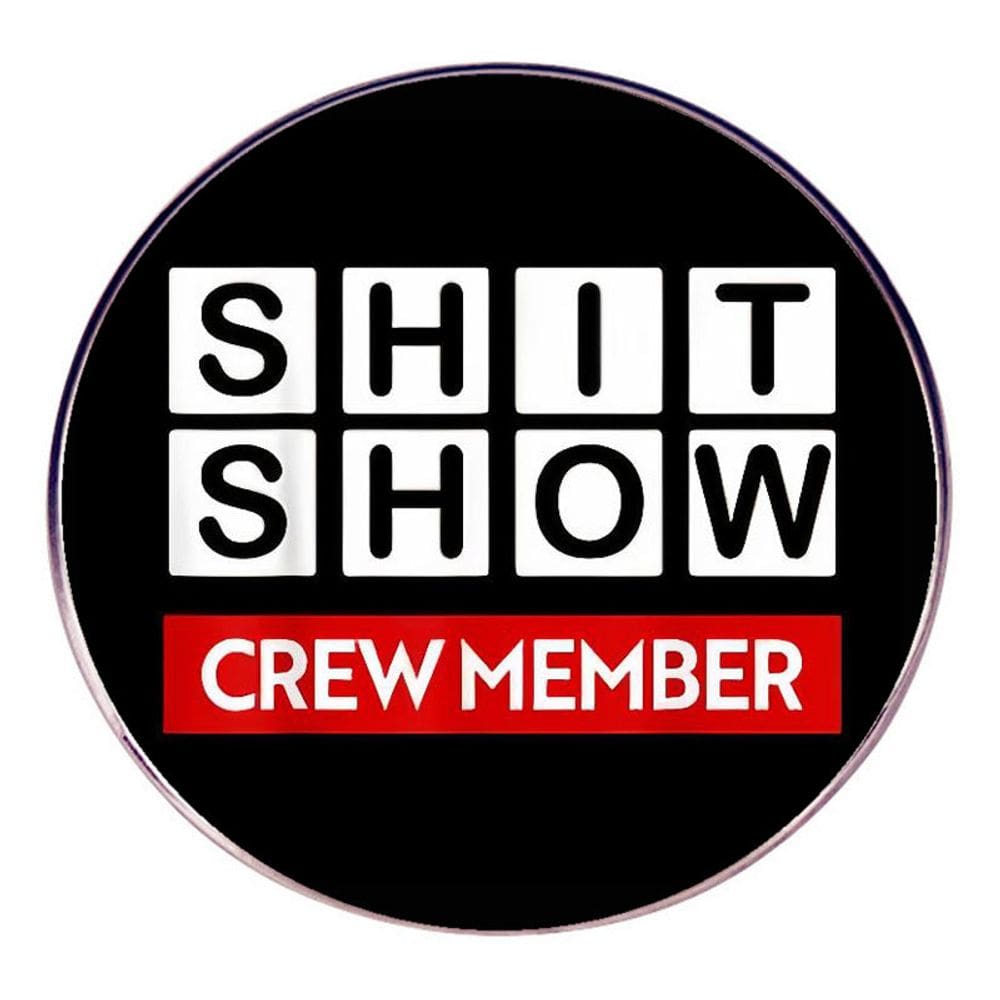 Brooch Pins Funny Black Round Badge Shit Show Crew