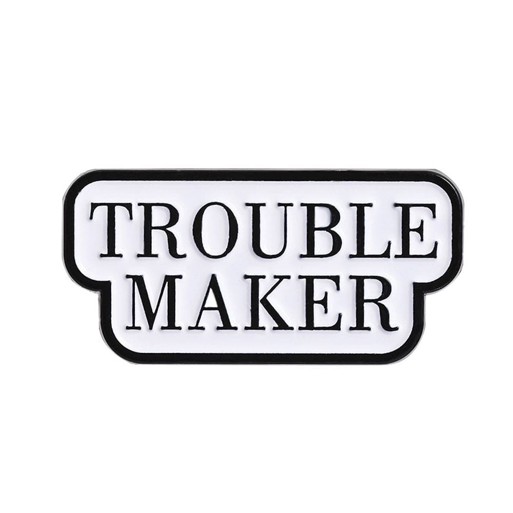 Brooch Pins Troublemaker Funny Quote White Black Alloy
