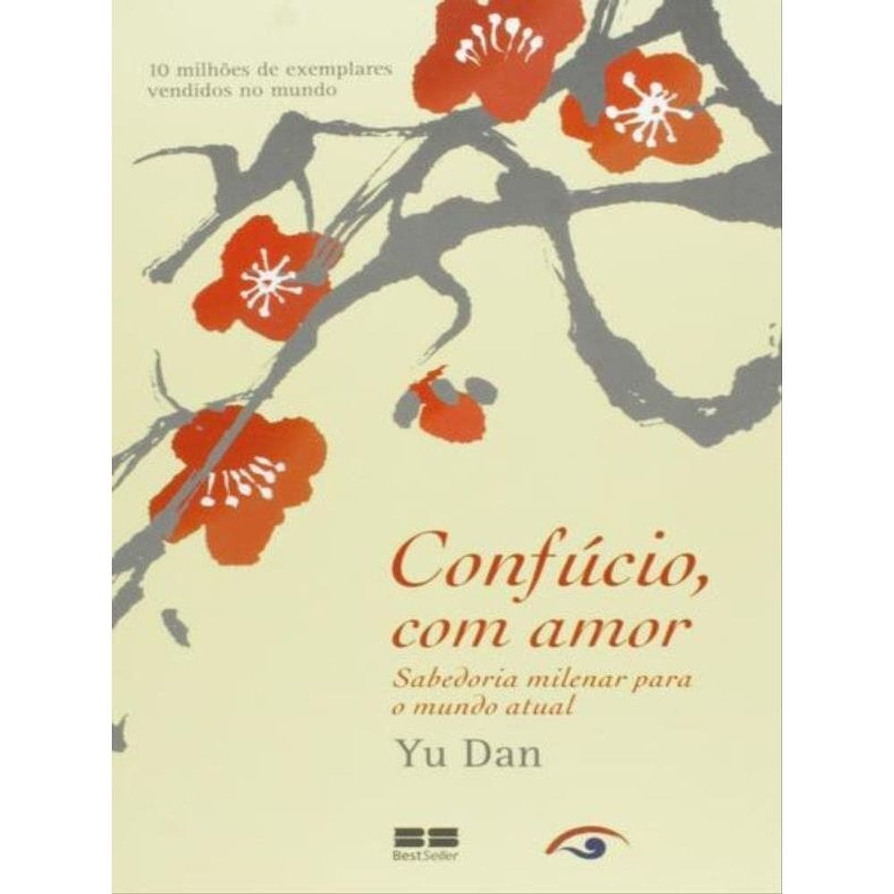 Confúcio, Com Amor: Sabedoria Milenar Para O Mundo Atual