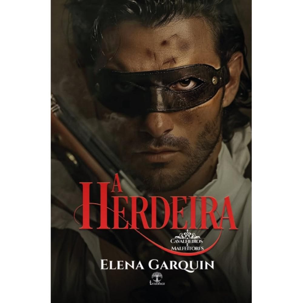 A Herdeira: Cavalheiros e Malfeitores Livro 1