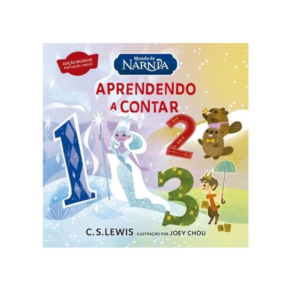 Mundo De Nárnia: Aprendendo A Contar – Livro Bilíngue Para Aprender Os Números Em Inglês A Partir Do