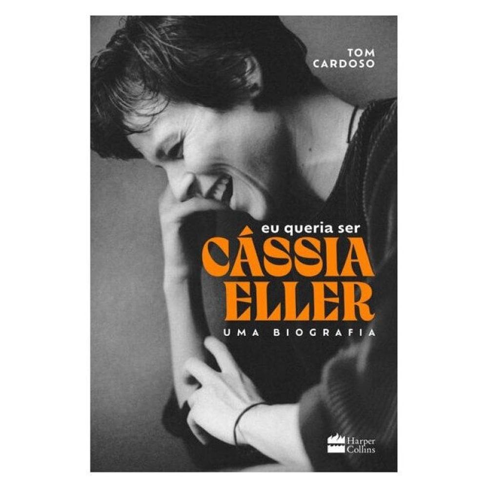 Eu Queria Ser Cássia Eller: Uma Biografia