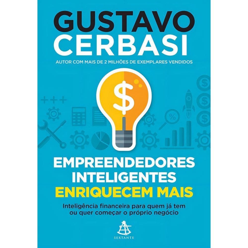 Empreendedores Inteligentes Enriquecem Mais - Inteligência Financeira Para Quem Já Tem Ou Quer Começ