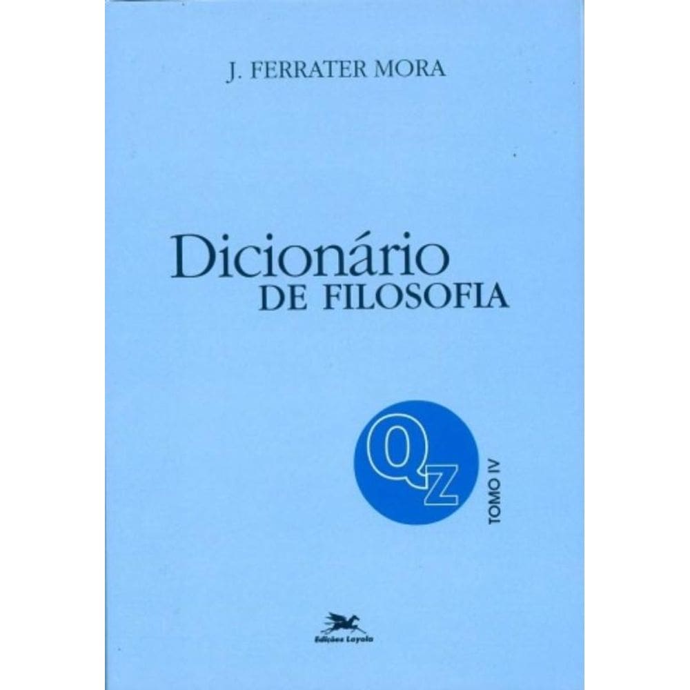 Dicionário De Filosofia - Tomo 4: Q-Z - Tomo 4: Verbetes Iniciados Em Q Até Iniciados Em Z, Inclusiv