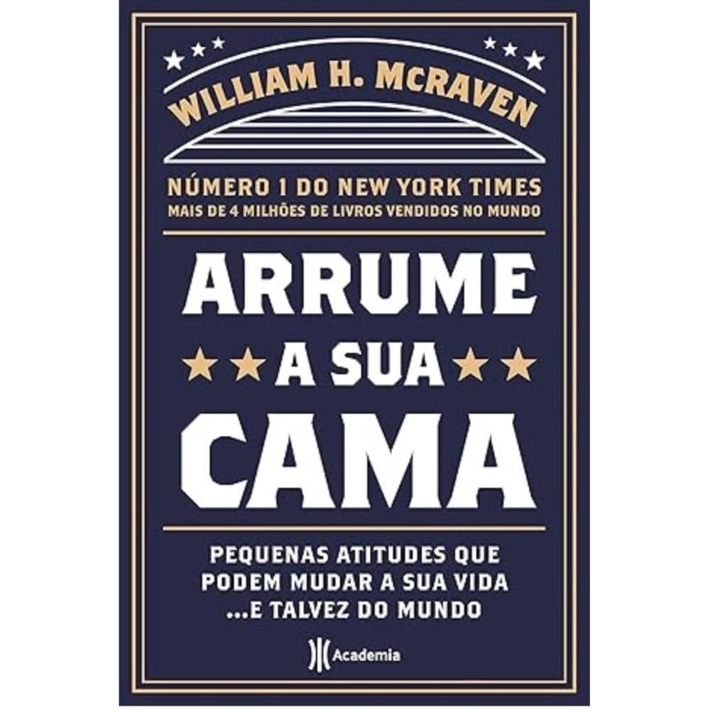 Arrume a sua cama: Pequenas coisas que podem mudar a sua vid