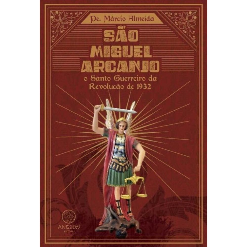 São Miguel Arcanjo - O Santo Guerreiro Da Revolução De 1932