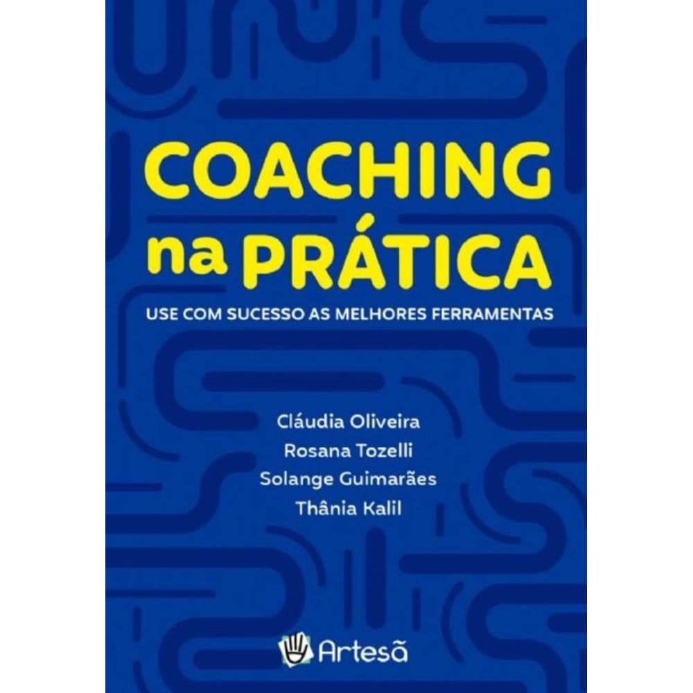 Coaching Na Prática - Use Com Sucesso As Melhores Ferramentas