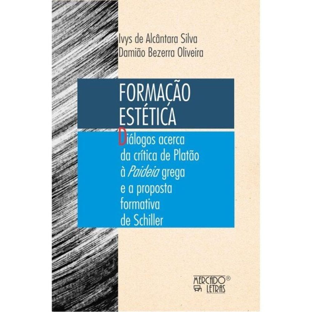 Formação Estética Diálogos Acerca Da Crítica De Platão À Paideia Grega E A Proposta Formativa De Sch