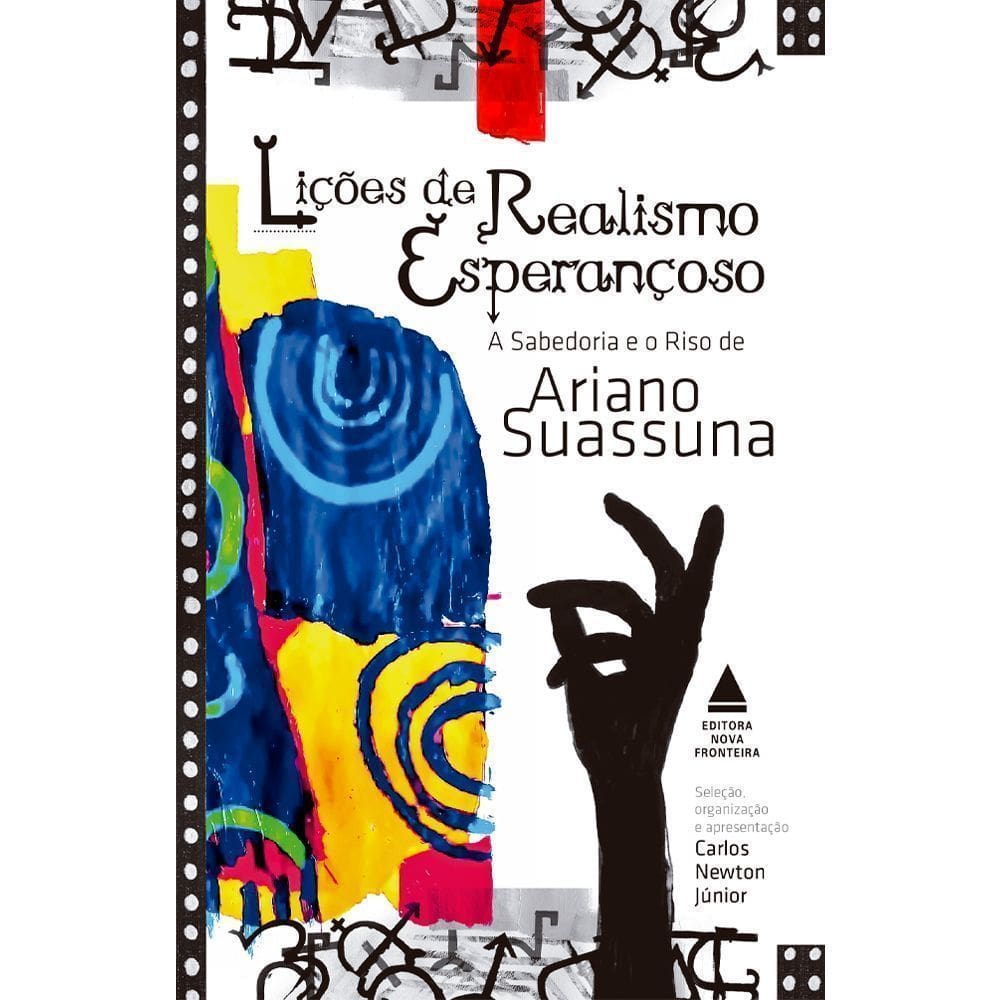 Lições De Realismo Esperançoso - A Sabedoria E O Riso De Ariano Suassuna